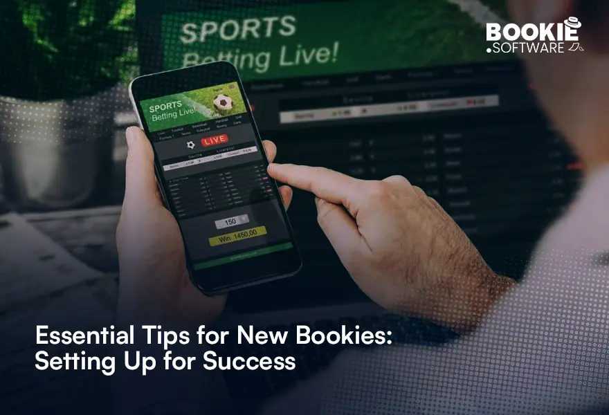 Essential Tips for New Bookies:Setting Up for Success