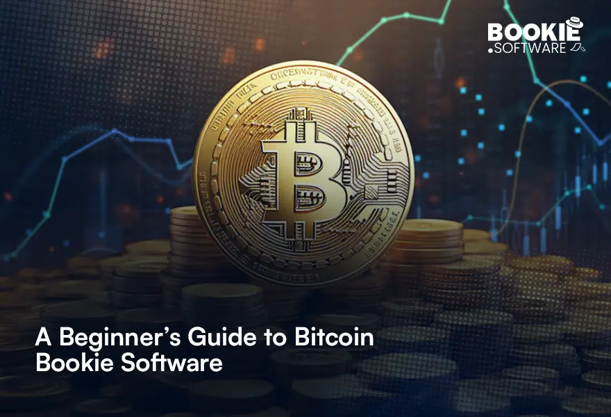 A Beginner’s Guide to Bitcoin Bookie Software