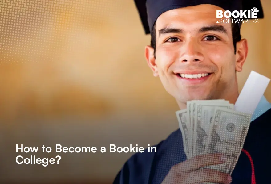 How to Become a Bookie in College?